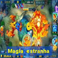 Magia estranha filme completo dublado